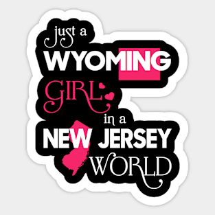 Just a Wyoming Girl In a New Jersey World Sticker